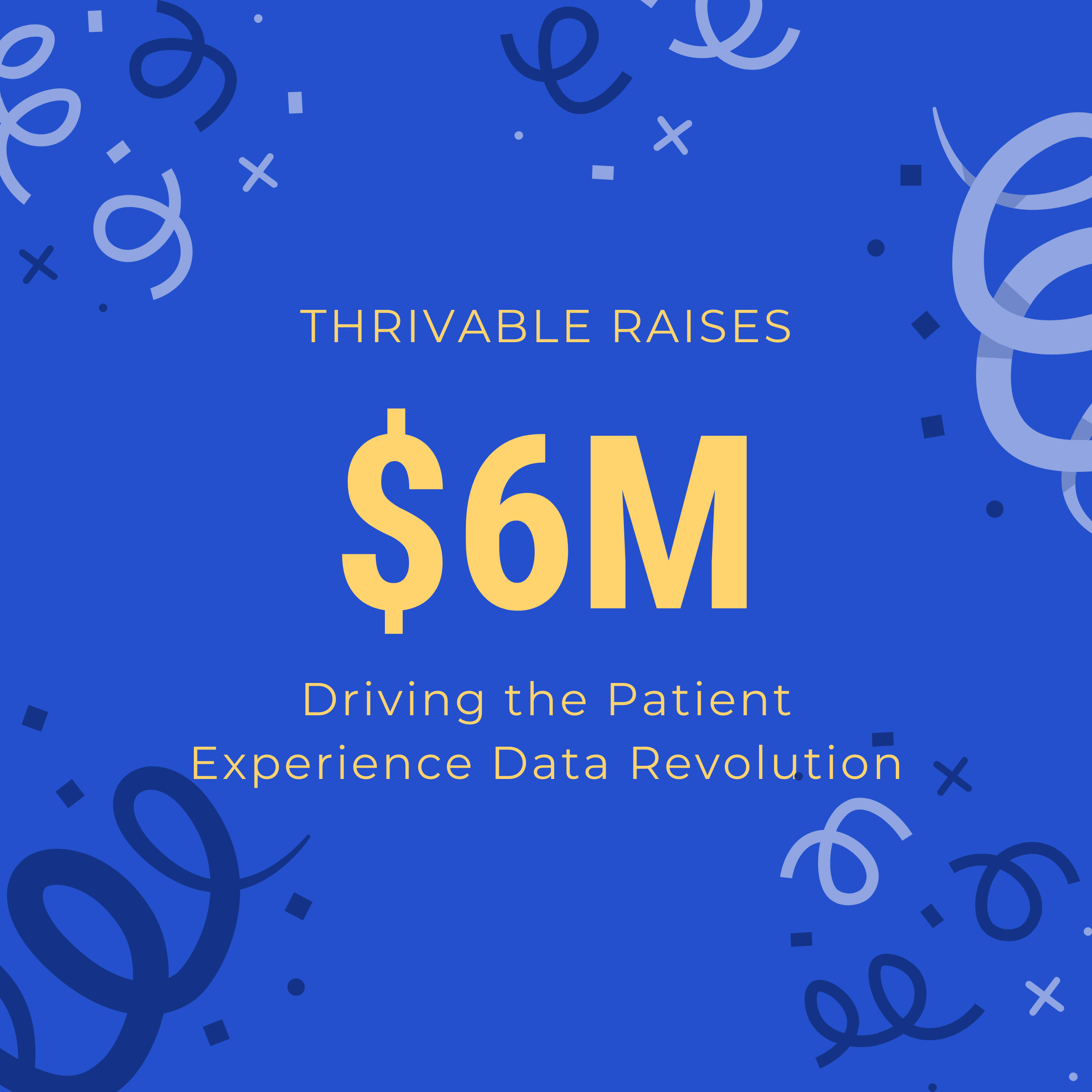 Thrivable Raises $6 Million to Lead the Patient Experience Data Revolution